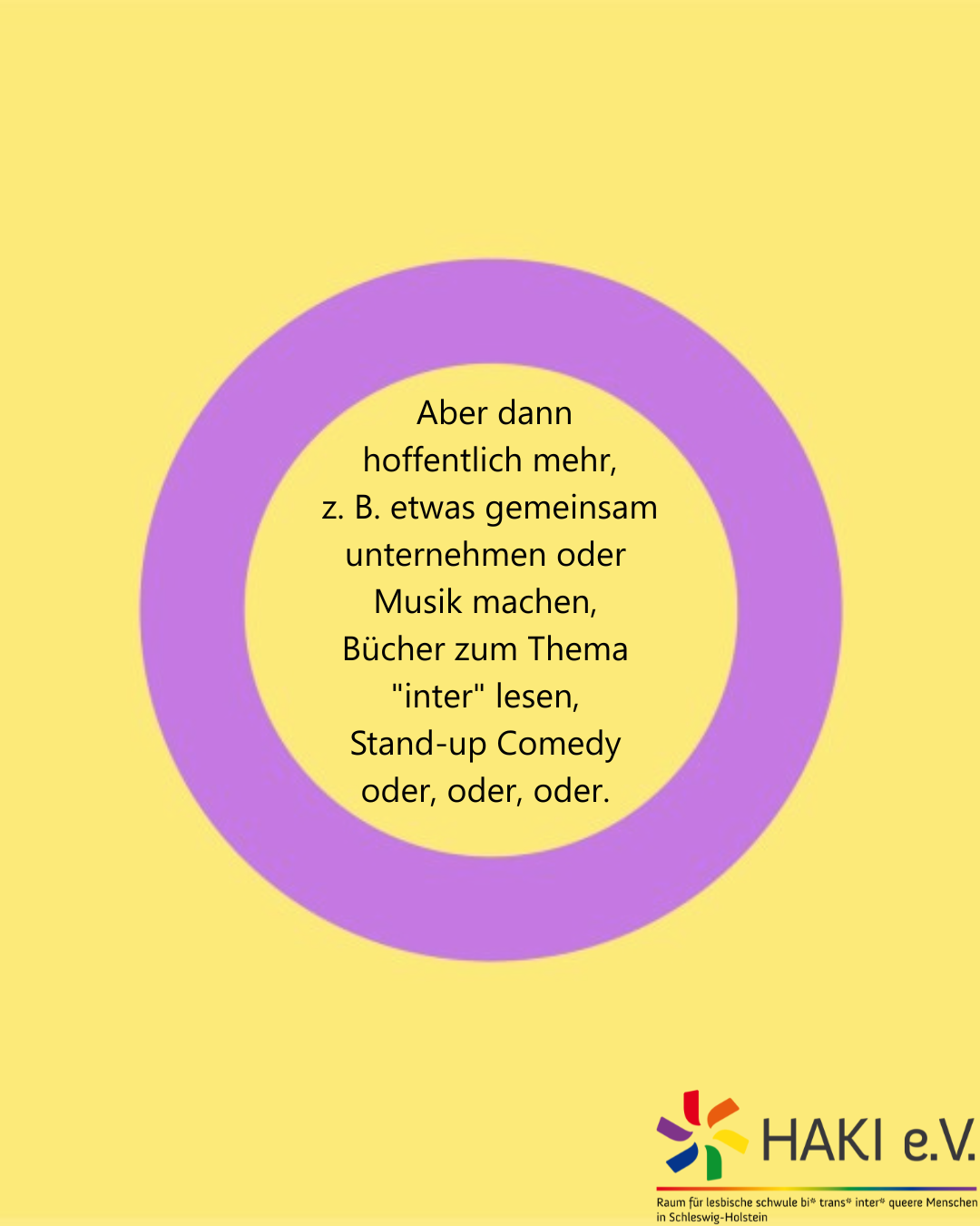 Aber dann hoffentlich mehr, z. B. etwas gemeinsam unternehmen oder Musik machen, Bücher zum Thema "inter" lesen, Stand-up Comedy oder, oder, oder.